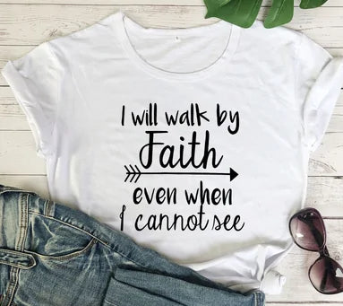 I Walk Faith Even When I Can't See T-Shirt