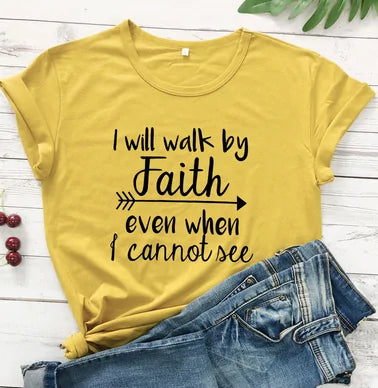 I Walk Faith Even When I Can't See T-Shirt