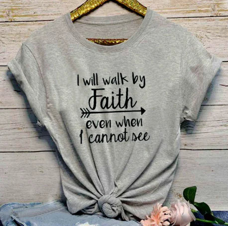 I Walk Faith Even When I Can't See T-Shirt