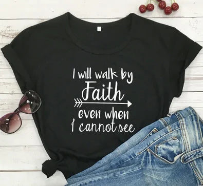 I Walk Faith Even When I Can't See T-Shirt